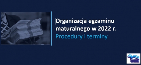 Organizacja egzaminu maturalnego w 2022 r. Procedury i terminy